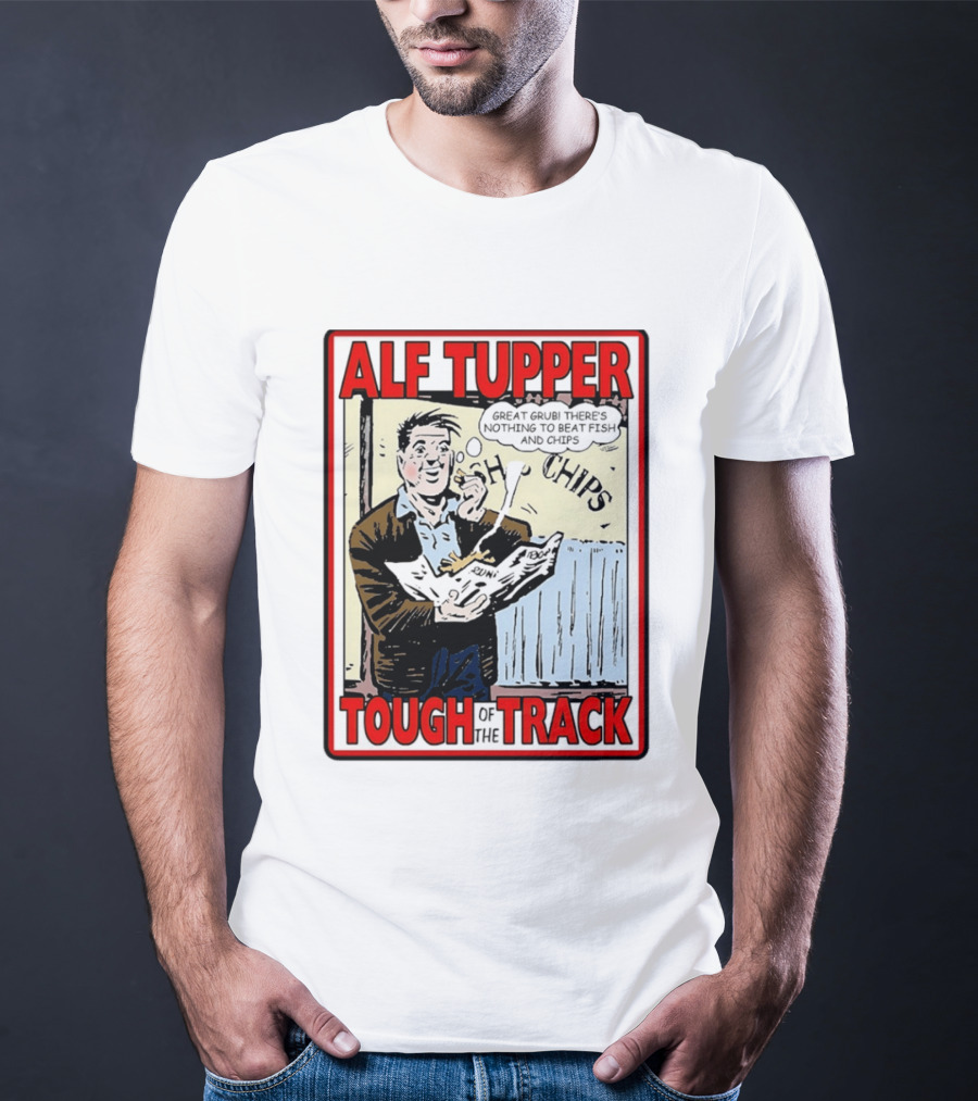 Alf Tupper Tough Of The Track Great Grub There's Nothing To Beat Fish And Chips T-Shirt