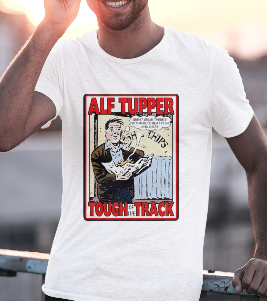 Alf Tupper Tough Of The Track Great Grub There's Nothing To Beat Fish And Chips T-Shirt