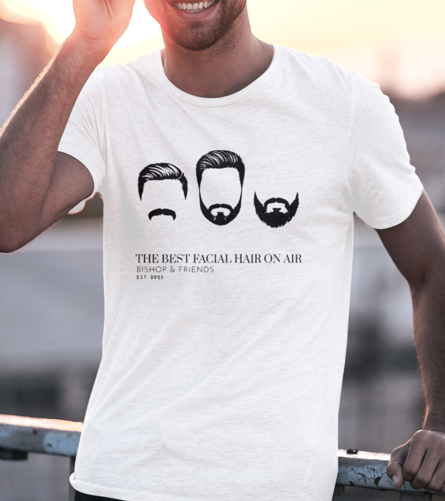 Bishop & Friends Est 2025 The Best Facial Hair On Air T-Shirt