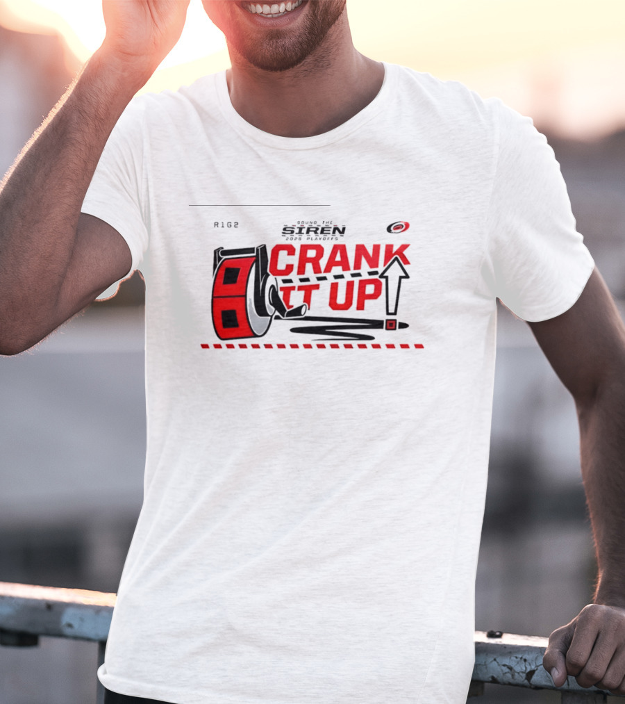 Carolina Hurricanes Crank It Up 2026 Turn Up The Siren For Playoffs R186 T-Shirt
