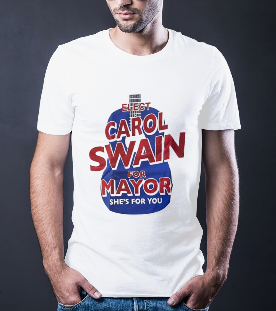 Elect Carol Swain For Mayor She's For You T-Shirt