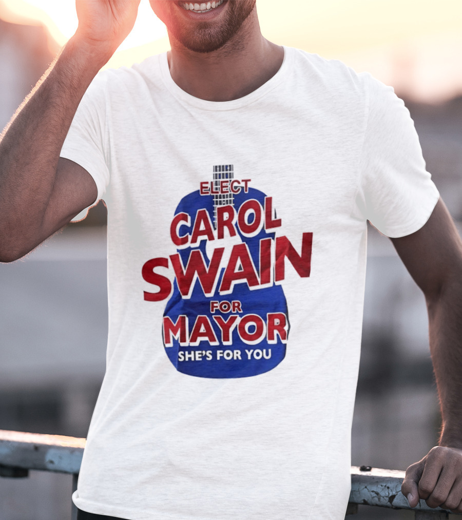 Elect Carol Swain For Mayor She's For You T-Shirt