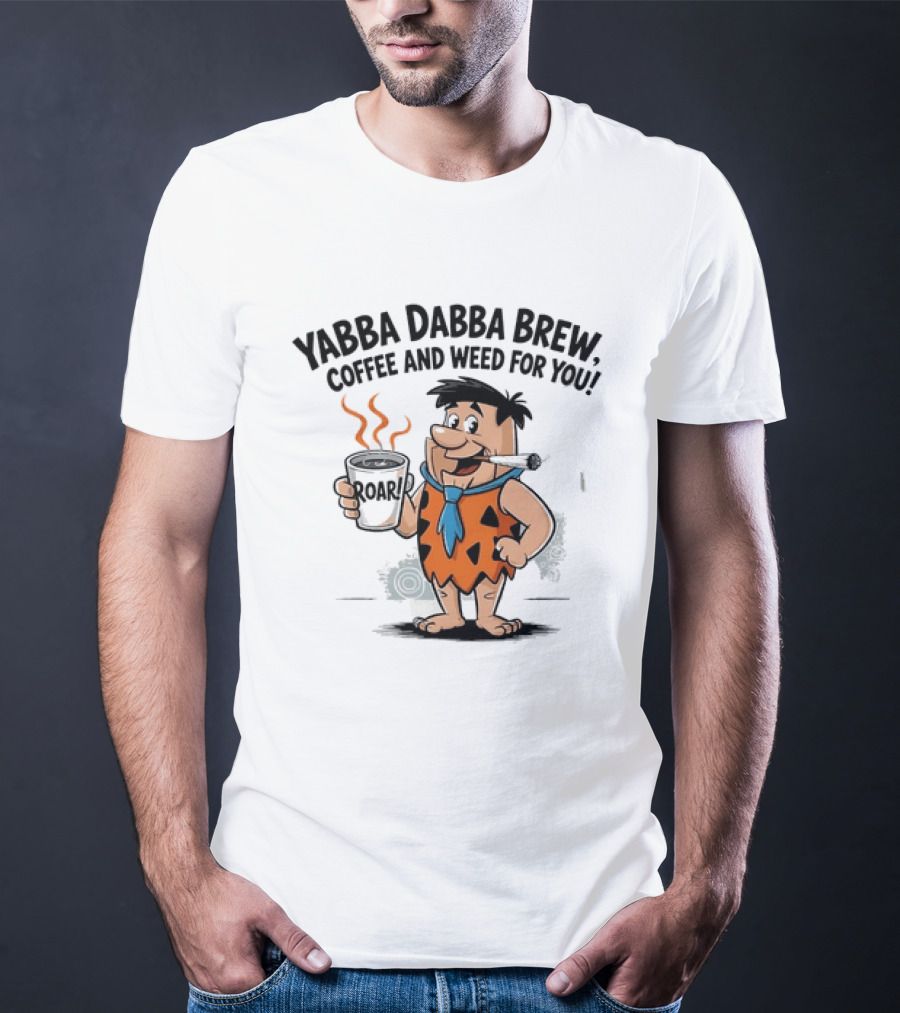 Fred Flintstone Yabba Dabba Brew Coffee And Weed For You T-Shirt