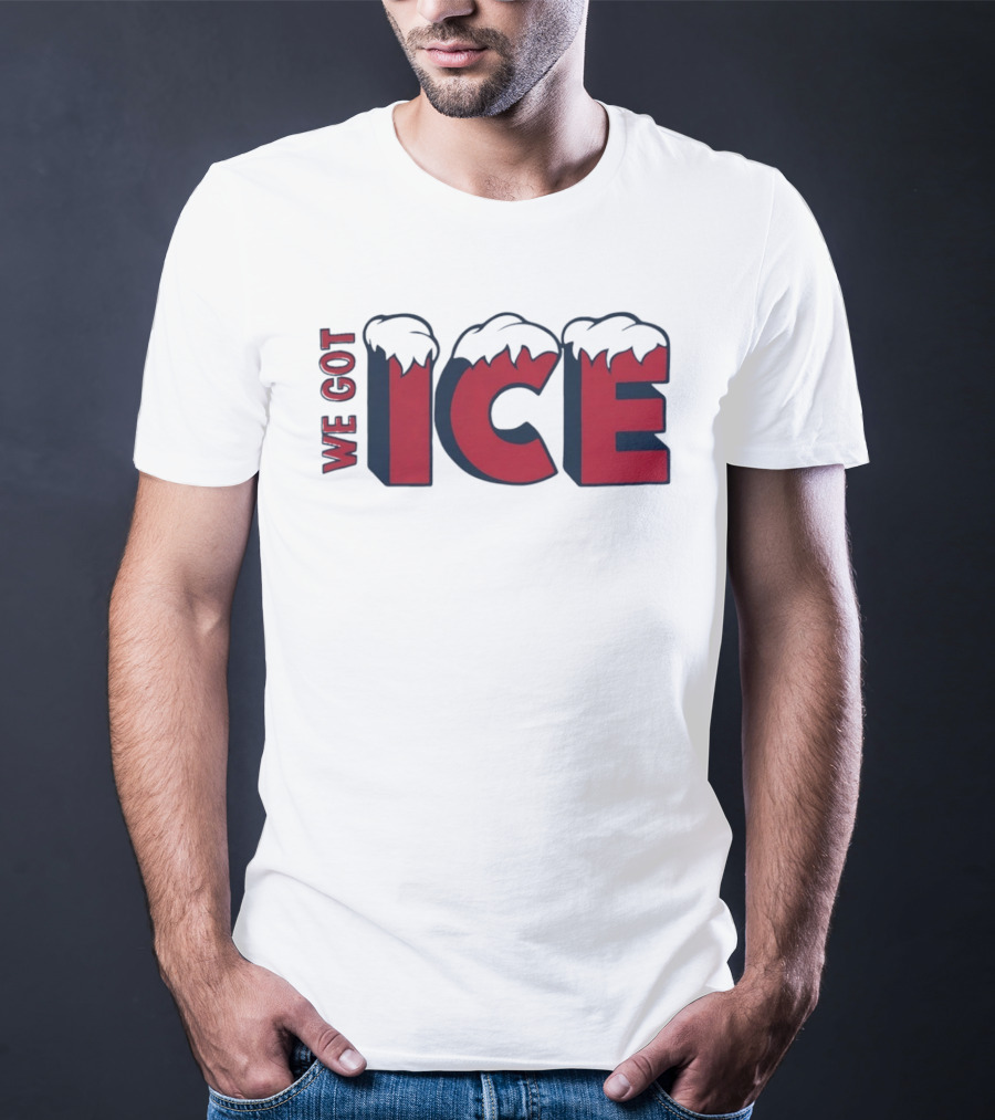 We Got Ice Snow Capped Winter Cold T-Shirt