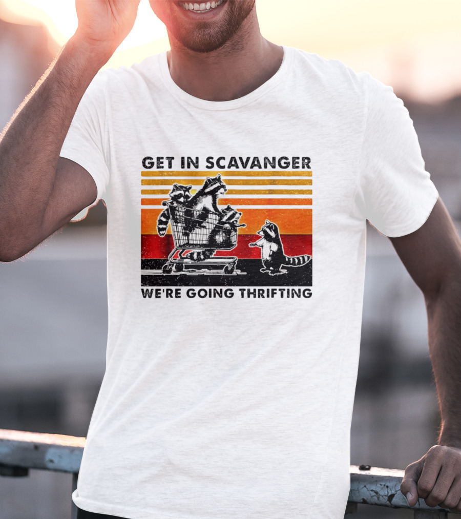 Get In Scavanger Raccoon Adventure We're Going Thrifting T-Shirt