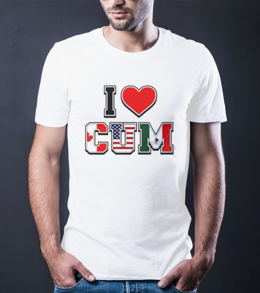 I Heart CUM Canada USA Mexico North American Union Flags T-Shirt