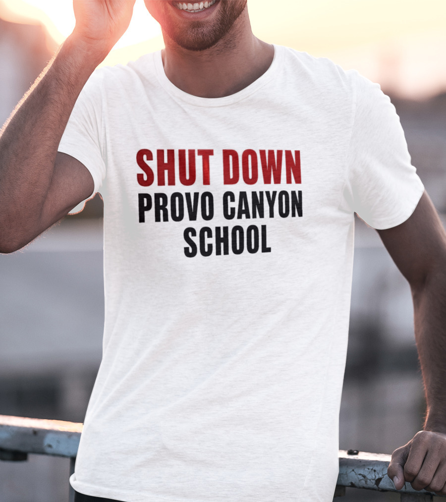 Shut Down Provo Canyon School Protest Movement Call To Action T-Shirt