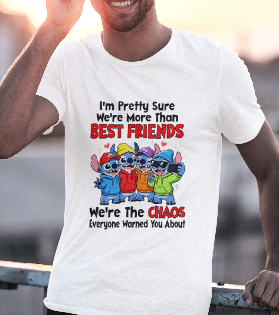 Stitch I'm Pretty Sure We're More Than Best Friends We're The Chaos Everyone Warned You About T-Shirt