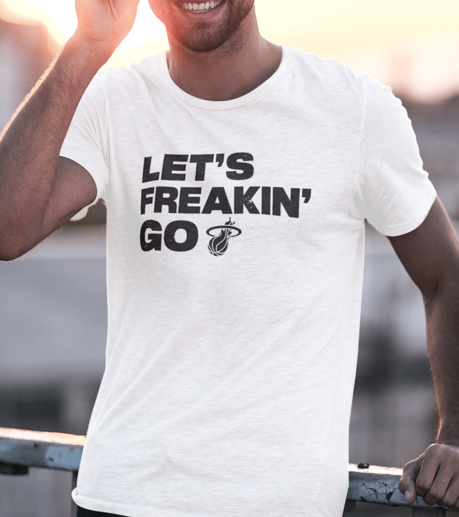 Let's Freakin' Go Miami Heat NBA Basketball Rally T-Shirt