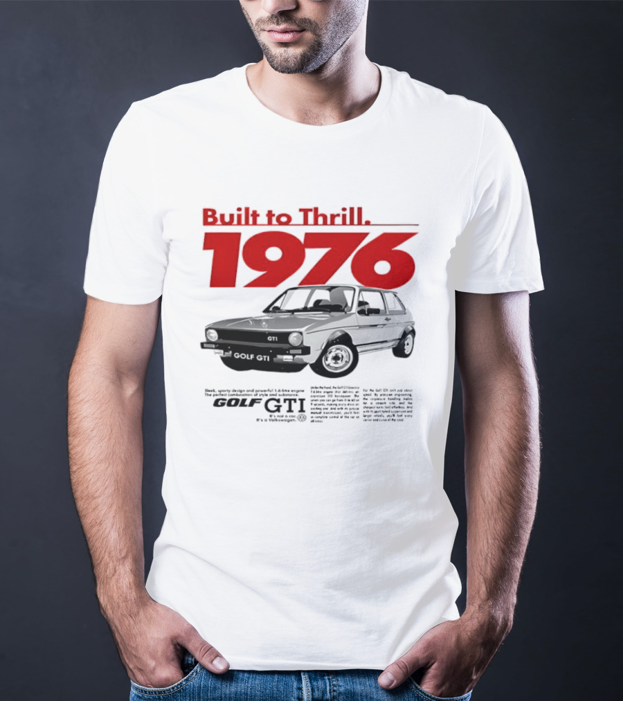 Built To Thrill 1976 Volkswagen Golf GTI It Is Not A Car T-Shirt