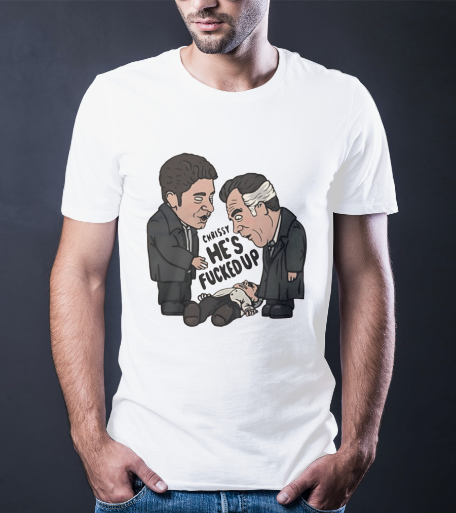 Chrissy He's Fucked Up The Sopranos Characters Cartoon T-Shirt