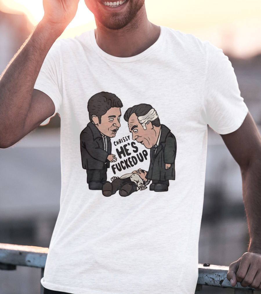Chrissy He's Fucked Up The Sopranos Characters Cartoon T-Shirt