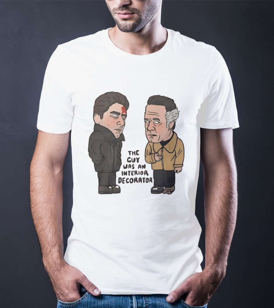 The Sopranos Paulie Walnuts Christopher Moltisanti The Guy Was An Interior Decorator T-Shirt