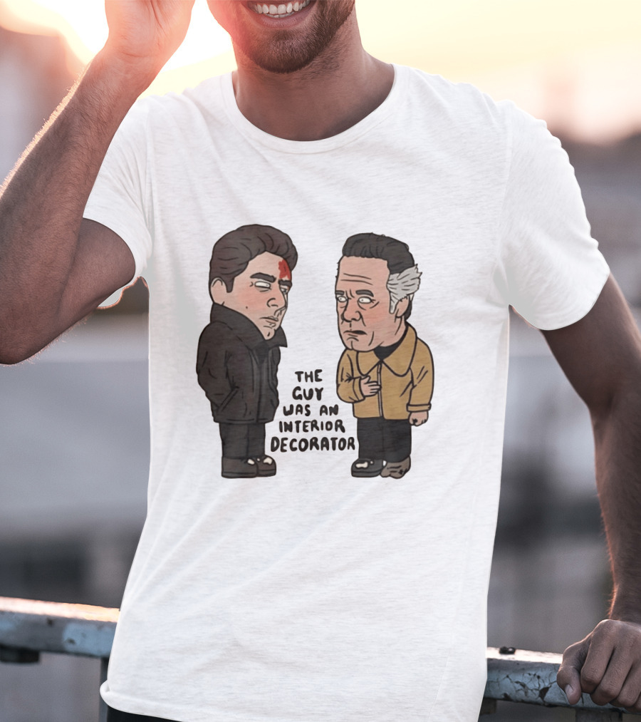 The Sopranos Paulie Walnuts Christopher Moltisanti The Guy Was An Interior Decorator T-Shirt