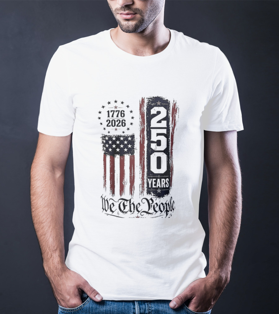 We The People 1776 2026 250 Years 4th Of July Anniversary T-Shirt