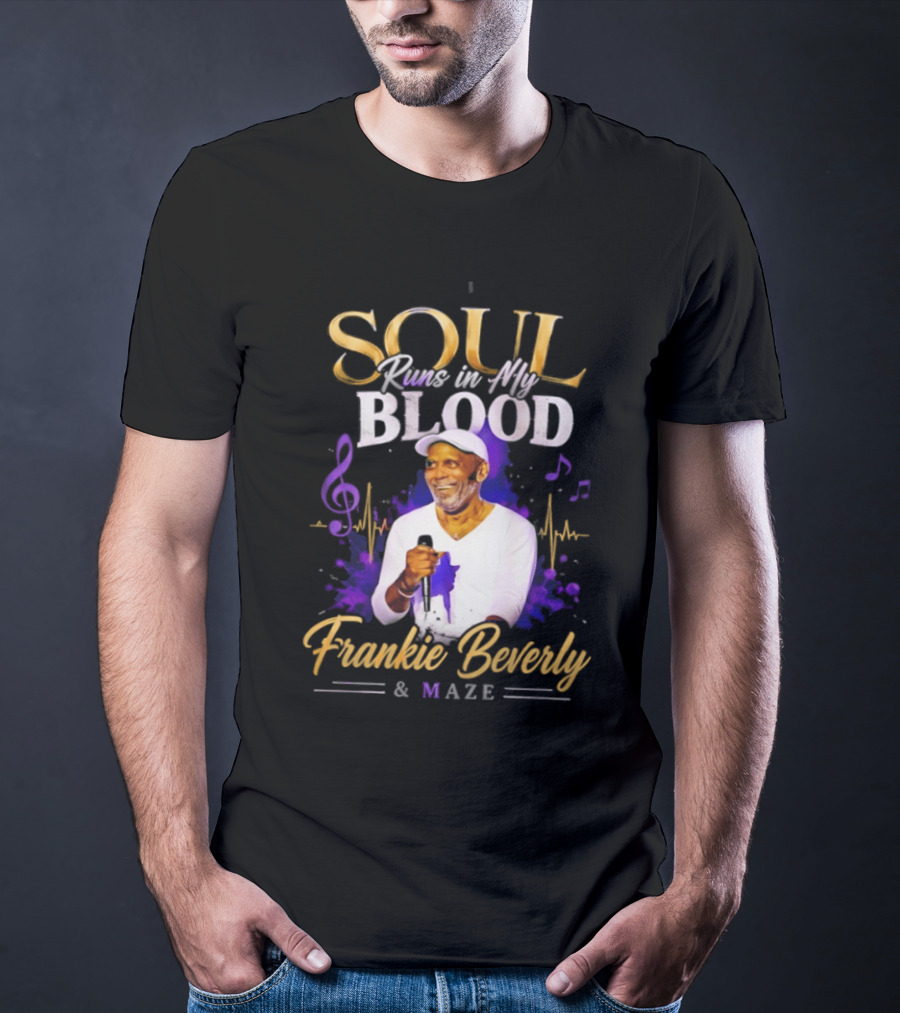 Frankie Beverly & Maze Soul Runs In My Blood Music Legend T-Shirt