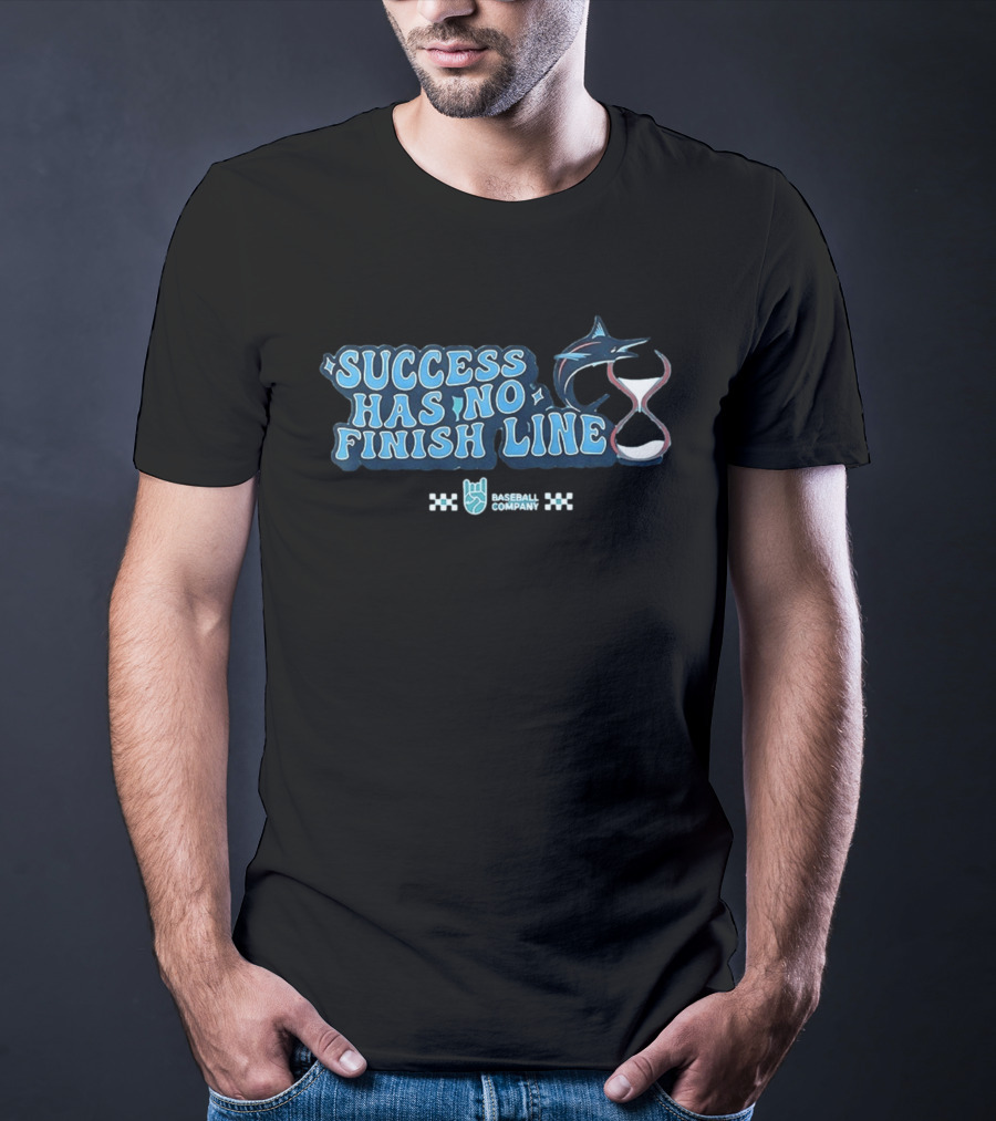 Success Has No Finish Line Marlin Baseball Company T-Shirt