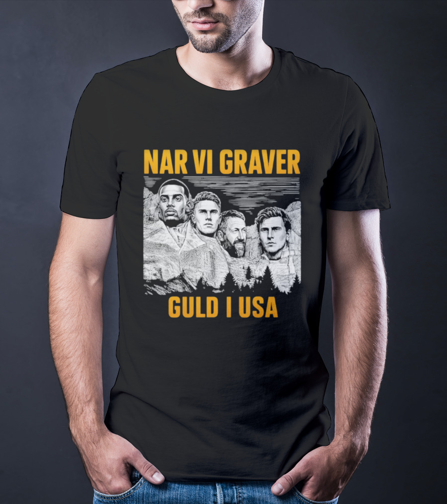 När Vi Gräver Guld I USA Swedish National Football Team Players Mount Rushmore T-Shirt