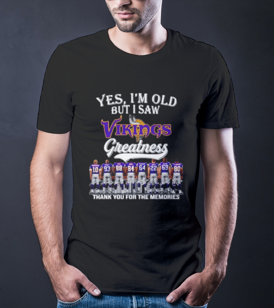 Yes I'm Old But I Saw Vikings Greatness Thank You For The Memories T-Shirt