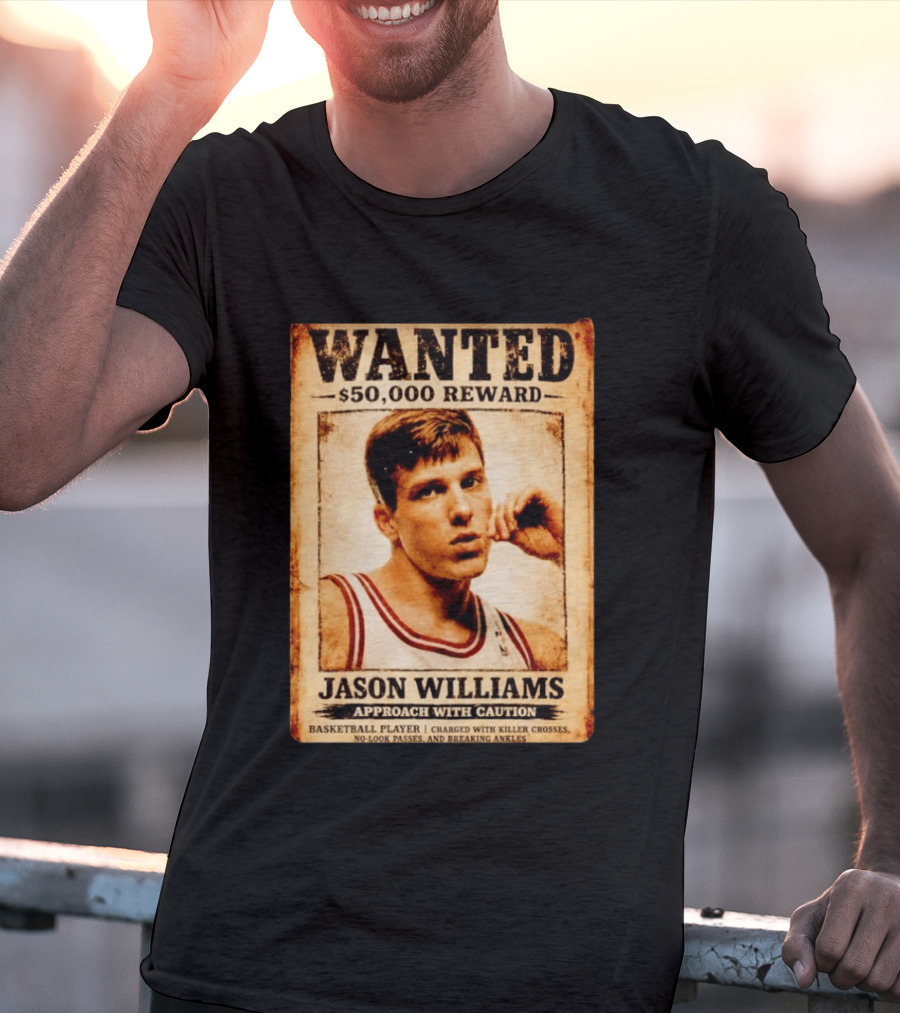 WANTED $50000 Reward Jason Williams Basketball Player Approach With Caution T-Shirt
