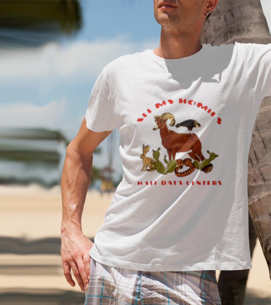 All My Homies Hate Data Centers Ram Toucan Rabbit Snake Cactus T-Shirt