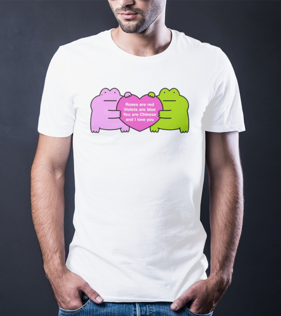 Roses Are Red Violets Are Blue You Are Chinese And I Love You Frog Heart T-Shirt