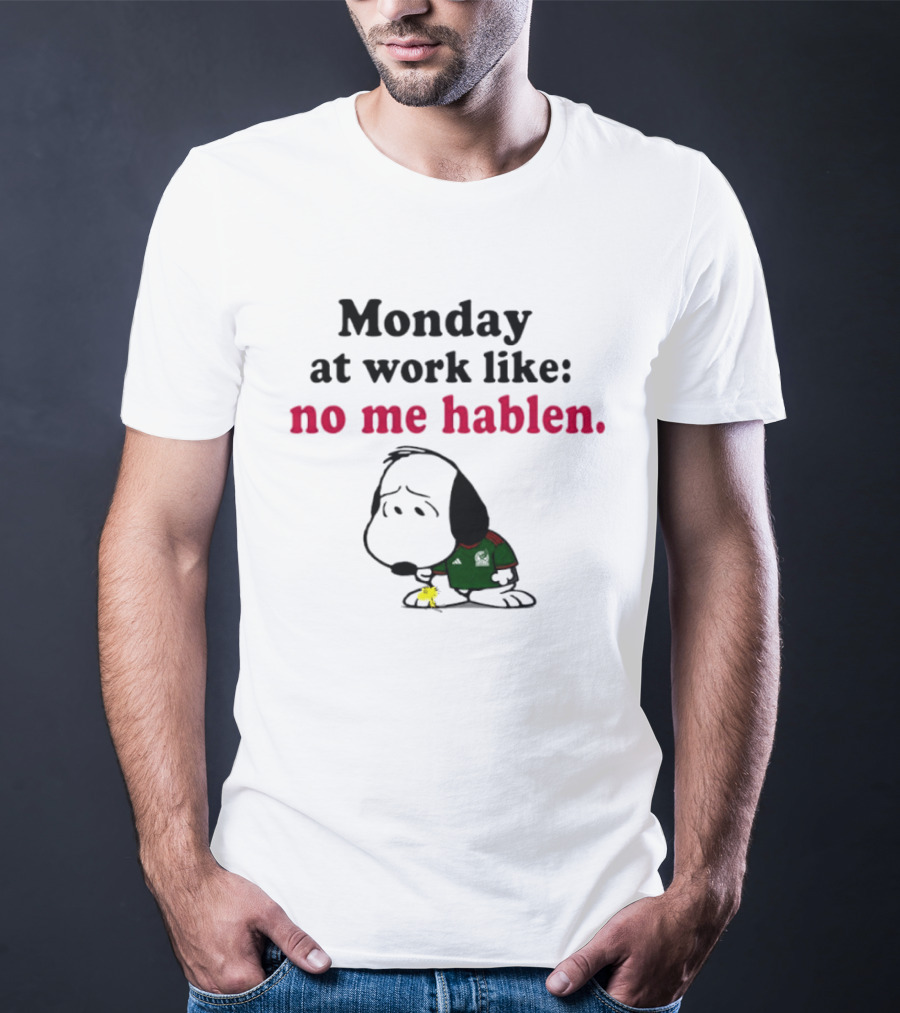 Snoopy Mexico National Football Team Monday At Work No Me Hablen T-Shirt