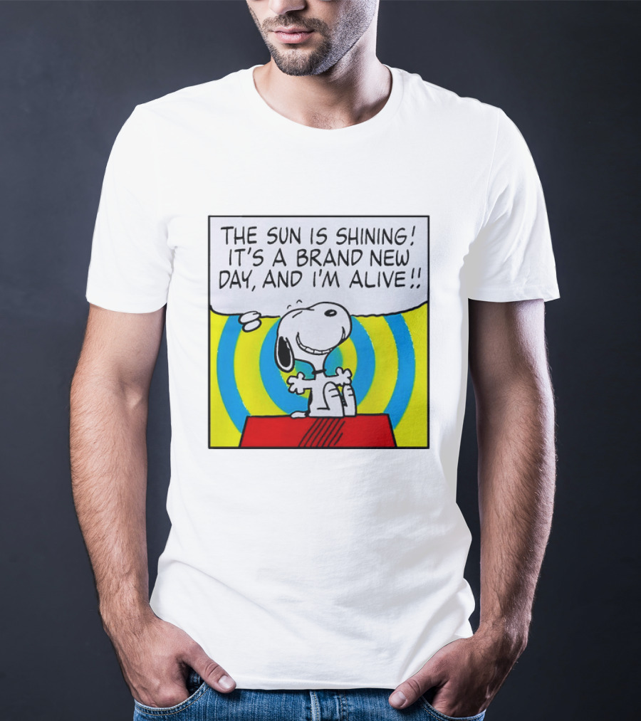 Snoopy The Sun Is Shining It's A Brand New Day And I'm Alive T-Shirt