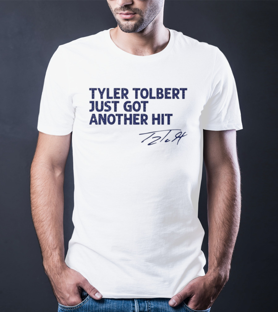 Tyler Tolbert Just Got Another Hit T2.94 T-Shirt