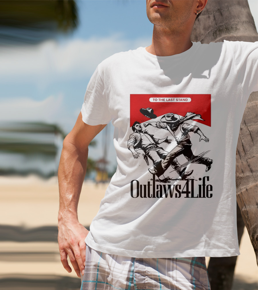 Outlaws4Life To The Last Stand Western Cowboy Showdown T-Shirt