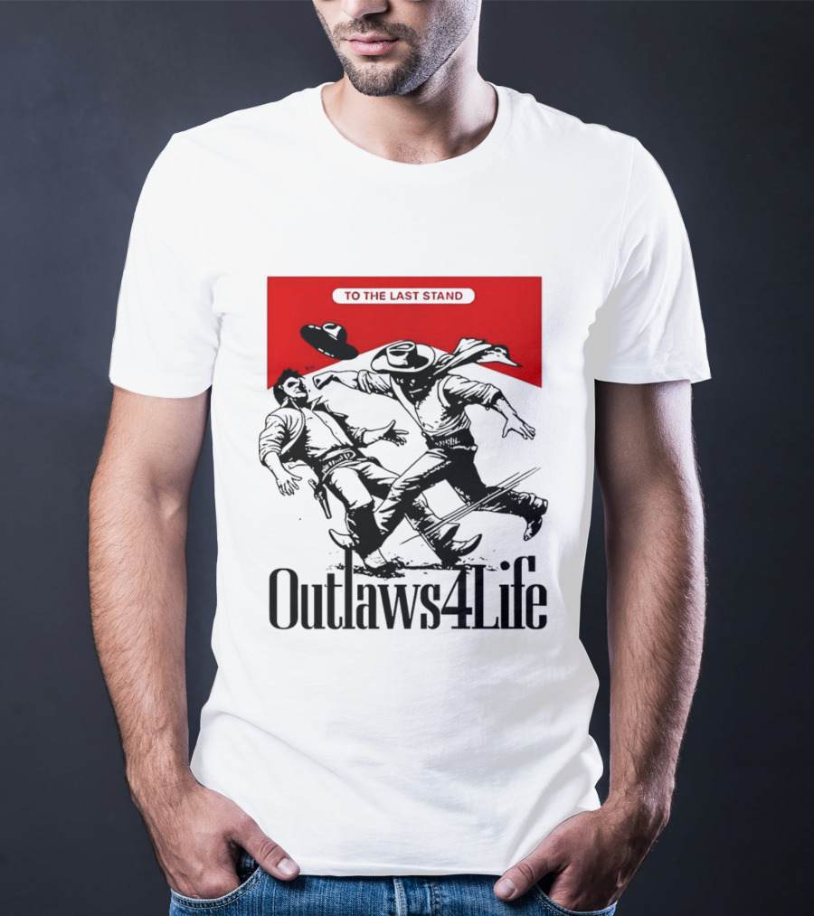 Outlaws4Life To The Last Stand Western Cowboy Showdown T-Shirt