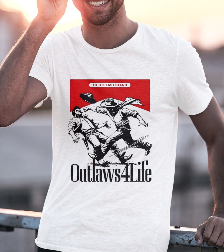Outlaws4Life To The Last Stand Western Cowboy Showdown T-Shirt