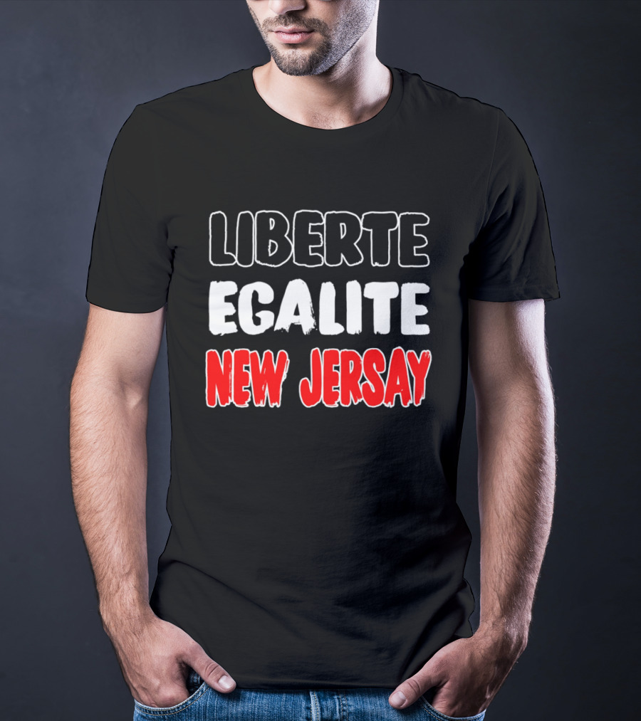 Liberte Egalite New Jersay T-Shirt