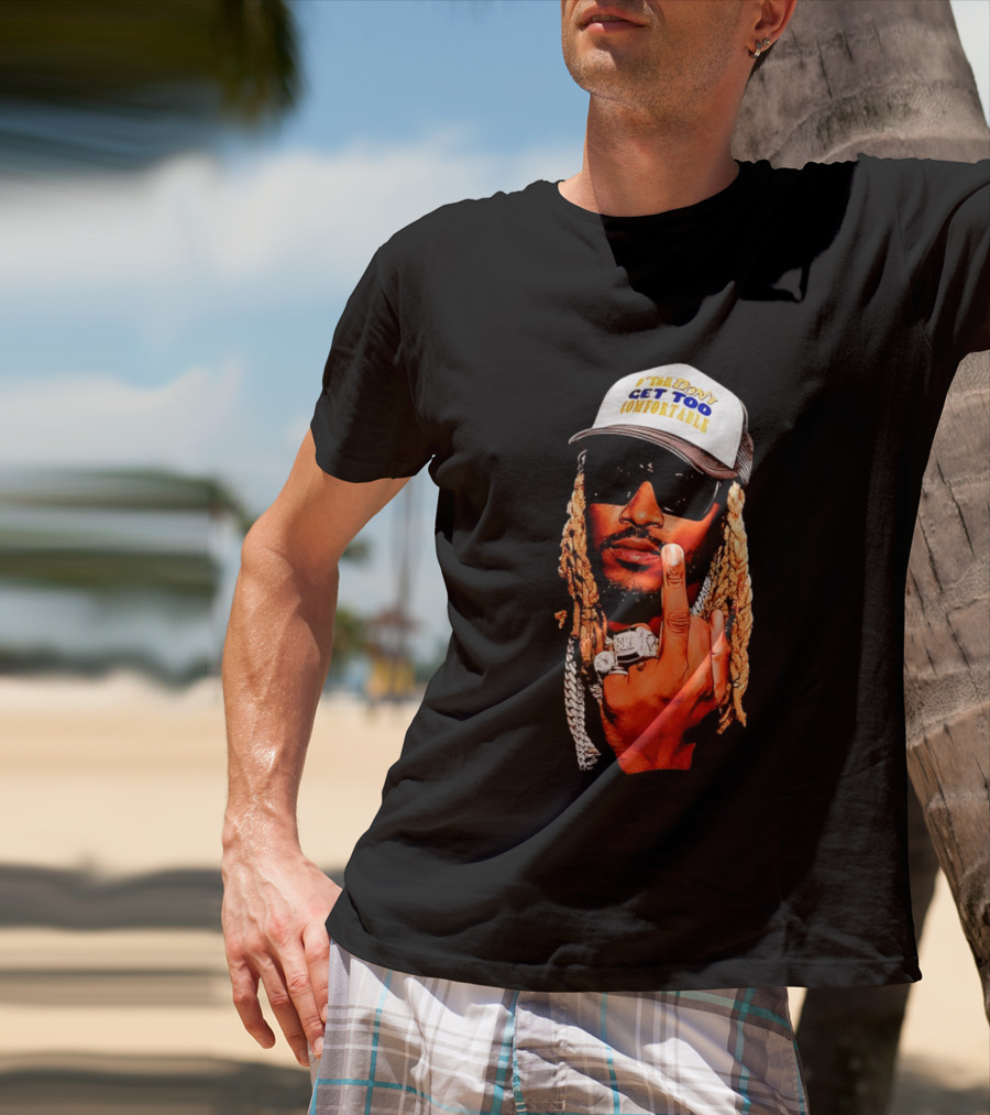 Future Don't Get Too Comfortable Middle Finger T-Shirt
