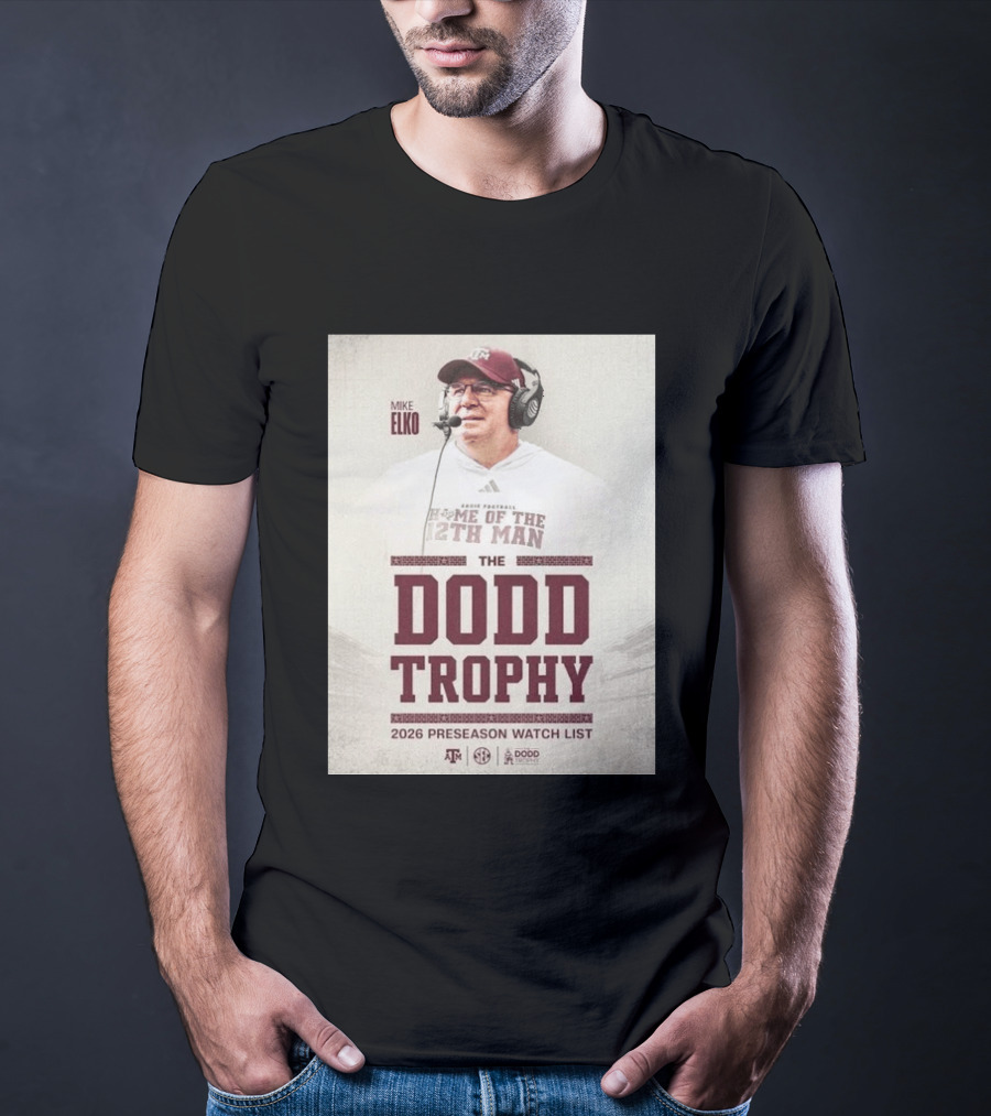 Mike Elko Texas A&M Home Of The 12th Man 2026 Dodd Trophy Preseason List T-Shirt