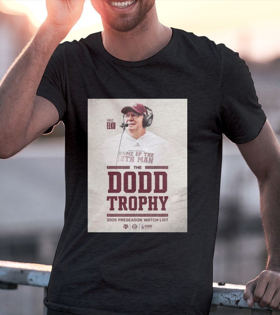 Mike Elko Texas A&M Home Of The 12th Man 2026 Dodd Trophy Preseason List T-Shirt