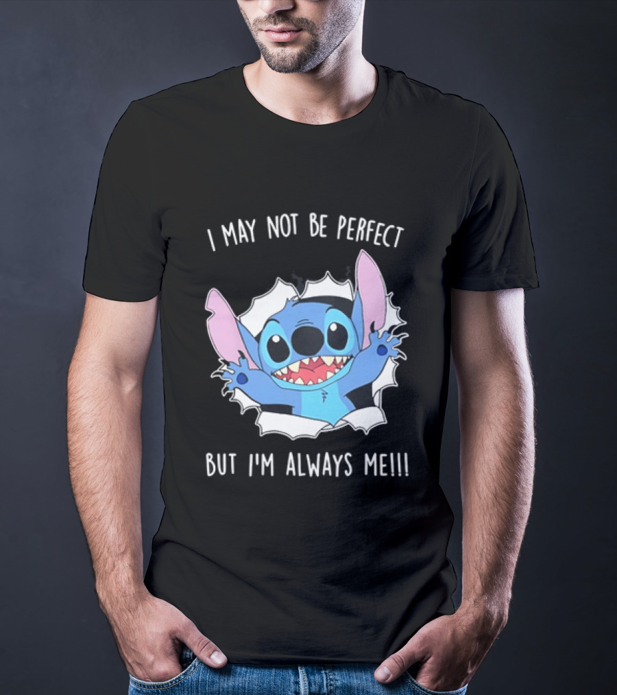 Stitch Breaking Through I May Not Be Perfect But I'm Always Me T-Shirt
