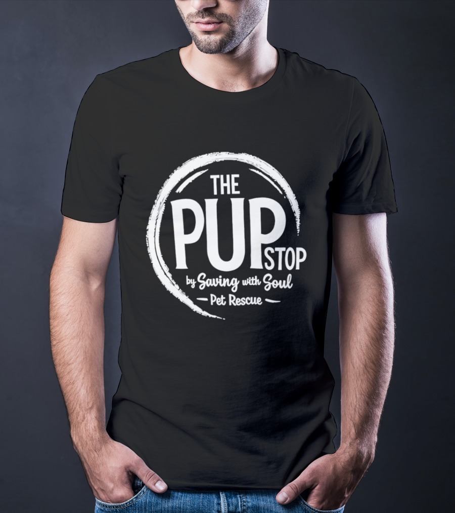 The PUP Stop Saving With Soul Pet Rescue T-Shirt