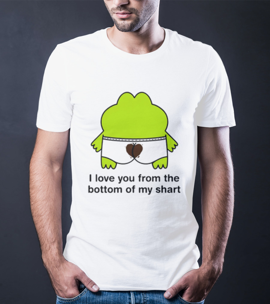 Frog I Love You From The Bottom Of My Shart Funny Green Cartoon T-Shirt