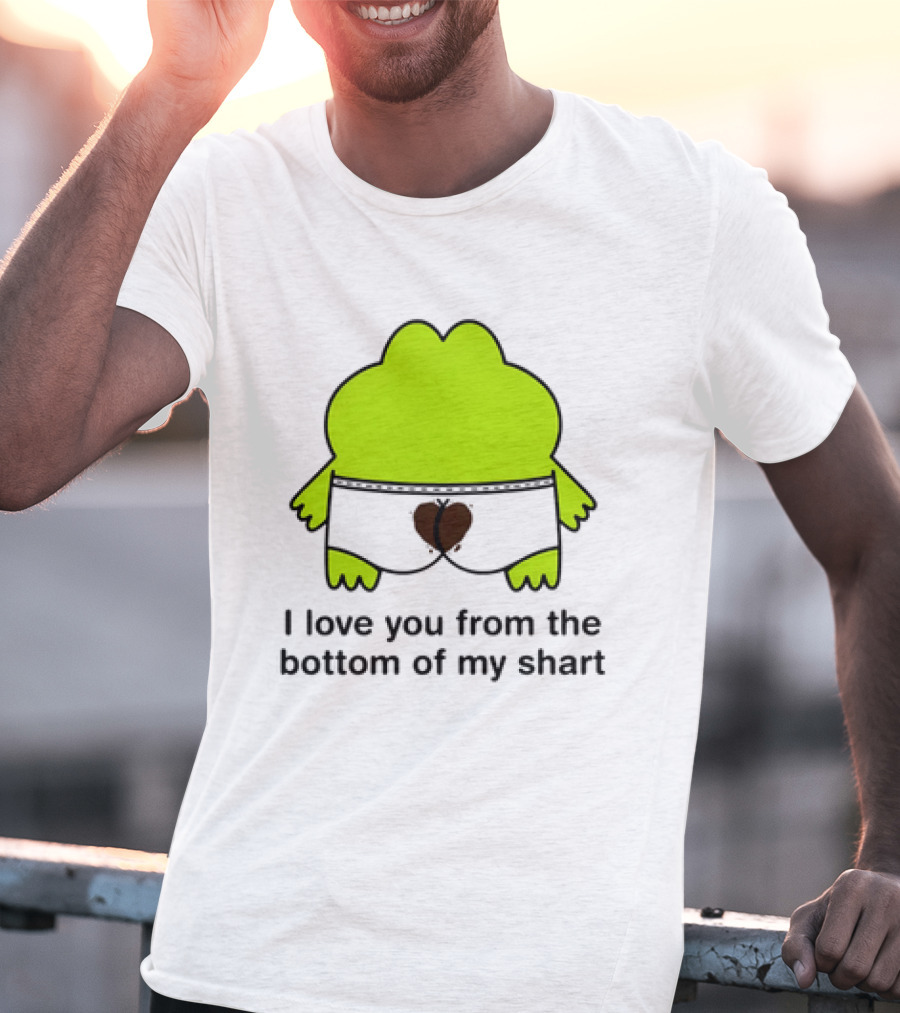 Frog I Love You From The Bottom Of My Shart Funny Green Cartoon T-Shirt