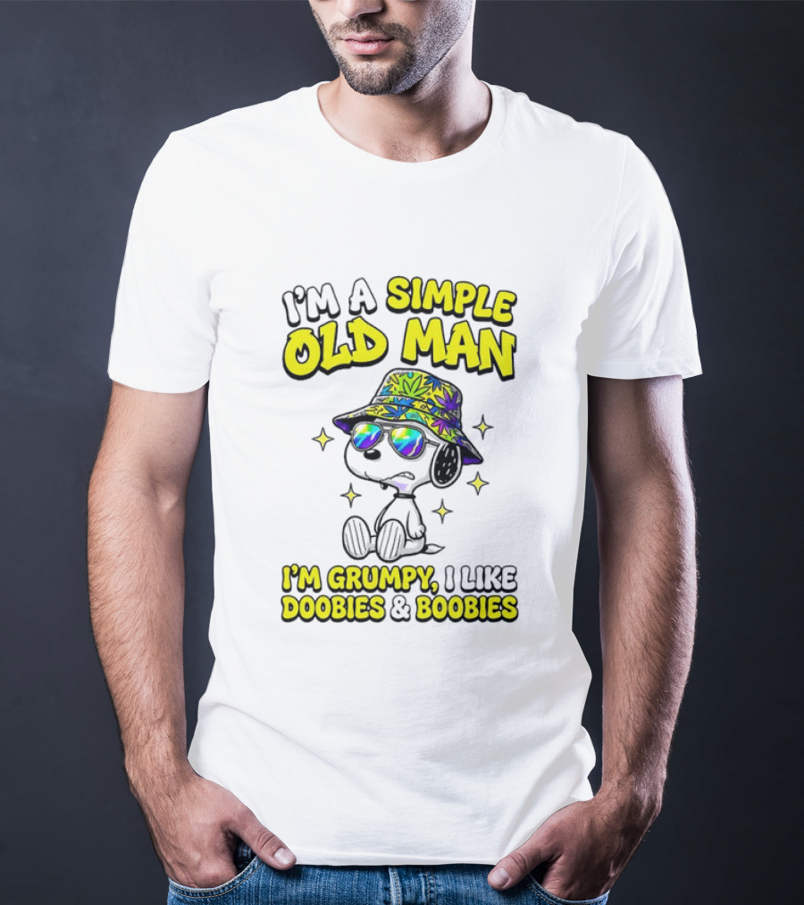 Snoopy Peanuts I'm A Simple Old Man I'm Grumpy I Like Doobies And Boobies T-Shirt