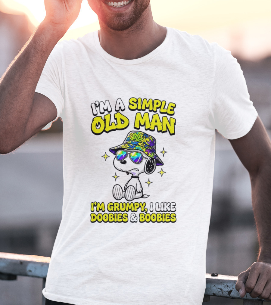 Snoopy Peanuts I'm A Simple Old Man I'm Grumpy I Like Doobies And Boobies T-Shirt
