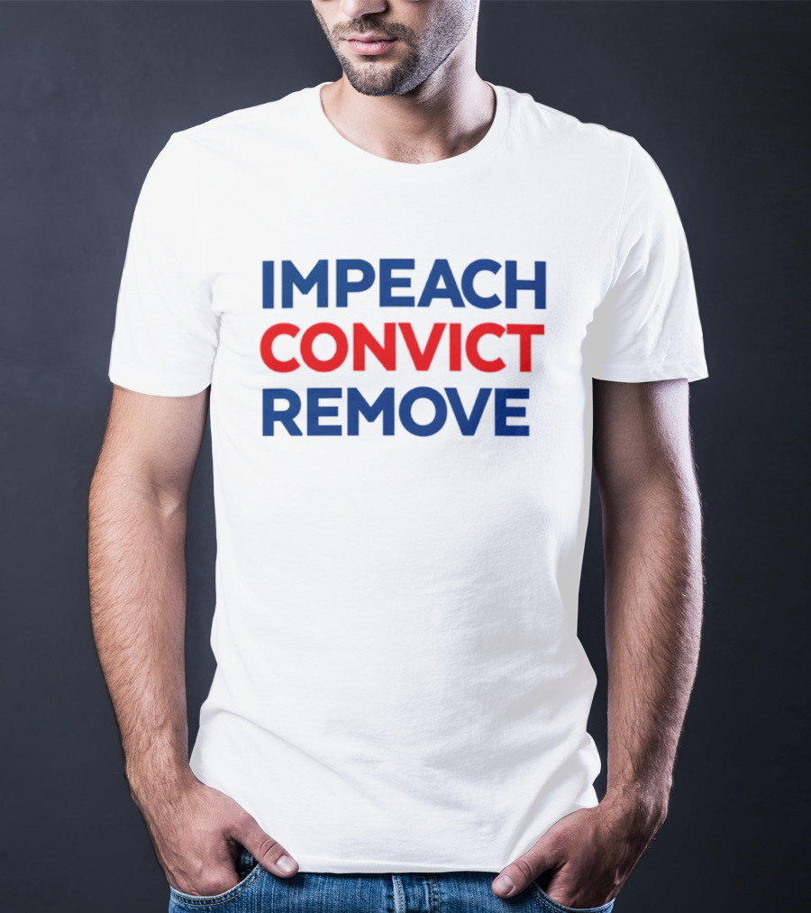 Impeach Convict Remove 2026 Political Protest Message T-Shirt