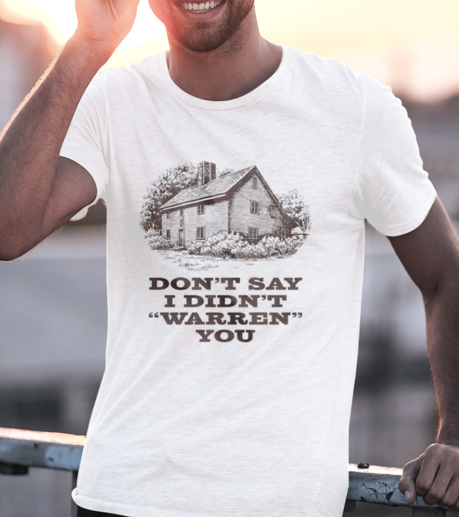 Widow's Bay Don't Say I Didn't Warren You Haunted House Rustic Spooky Humor T-Shirt