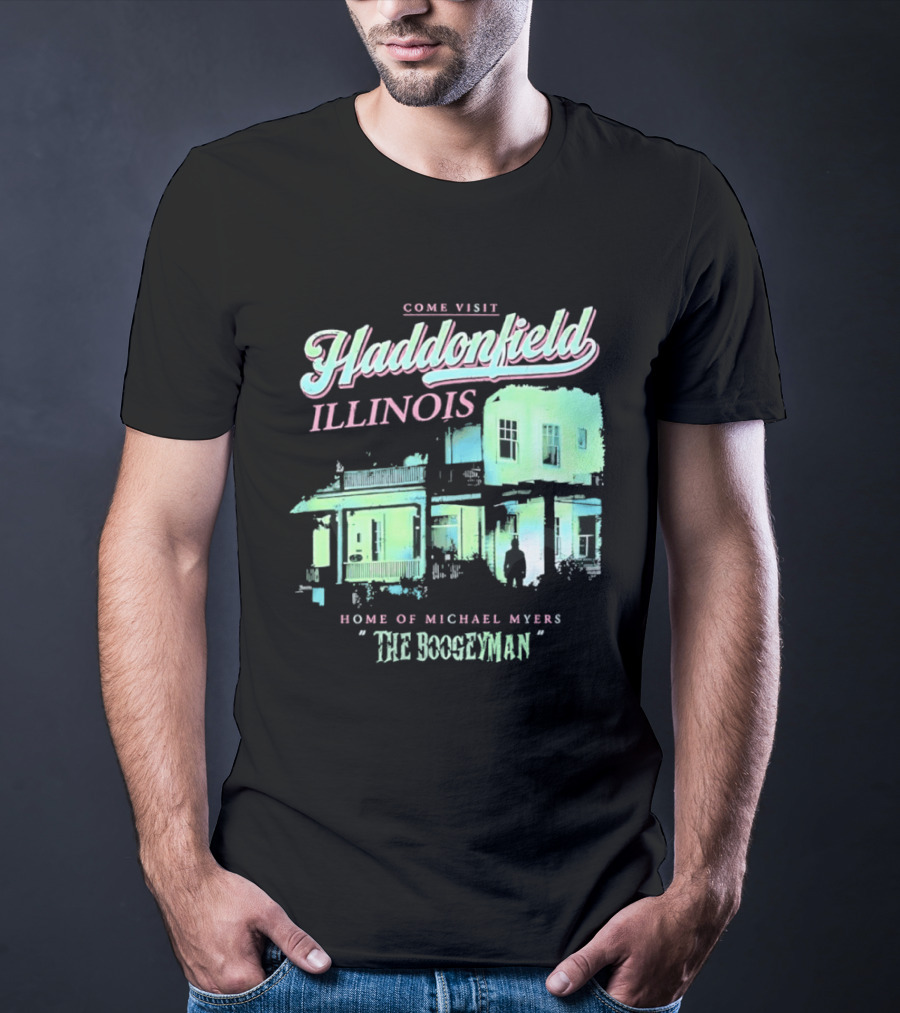 Come Visit Haddonfield Illinois Home Of Michael Myers The Boogeyman T-Shirt