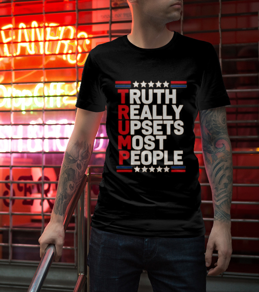 TRUTH Really Upsets Most People Trump Stars Stripes T-Shirt
