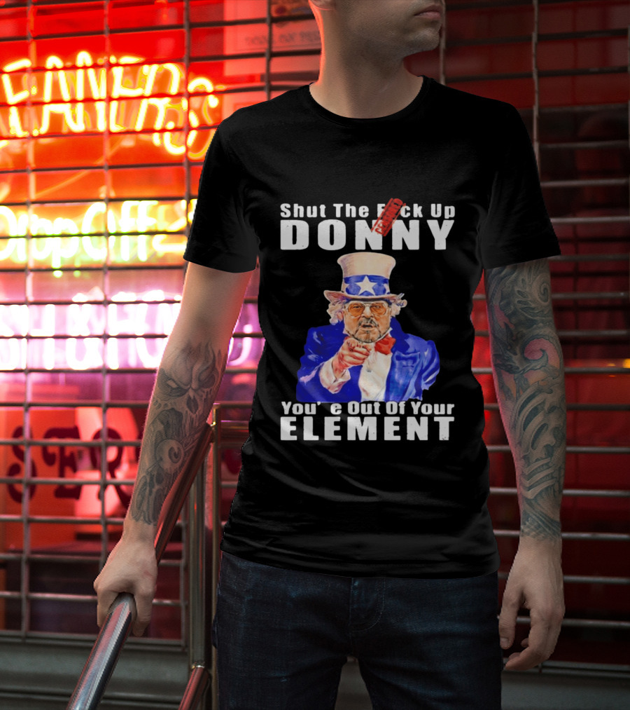 Shut The F Ck Up Donny You're Out Of Your Element Walter Sobchak Uncle Sam T-Shirt