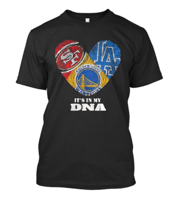 San Francisco 49ers Los Angeles Dodgers Golden State Warriors Heart Fingerprint It's In My DNA T-Shirt