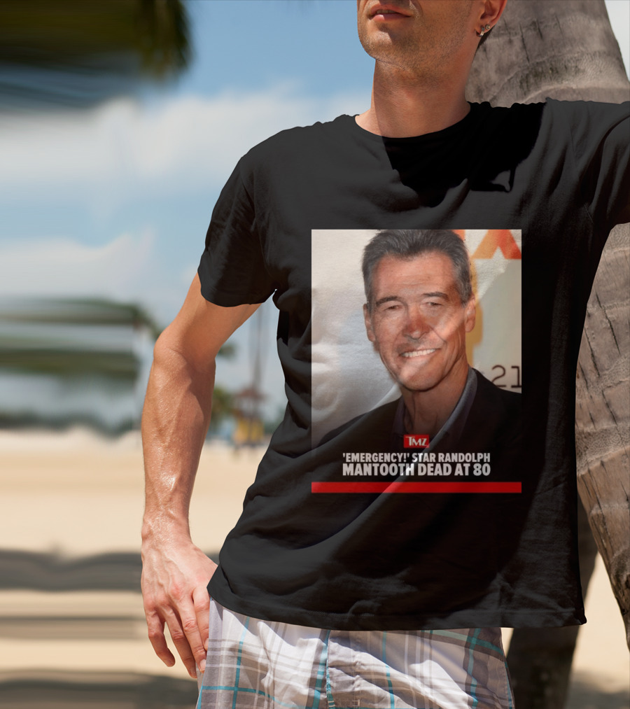 TMZ 'Emergency!' Star Randolph Mantooth Dead At 80 T-Shirt