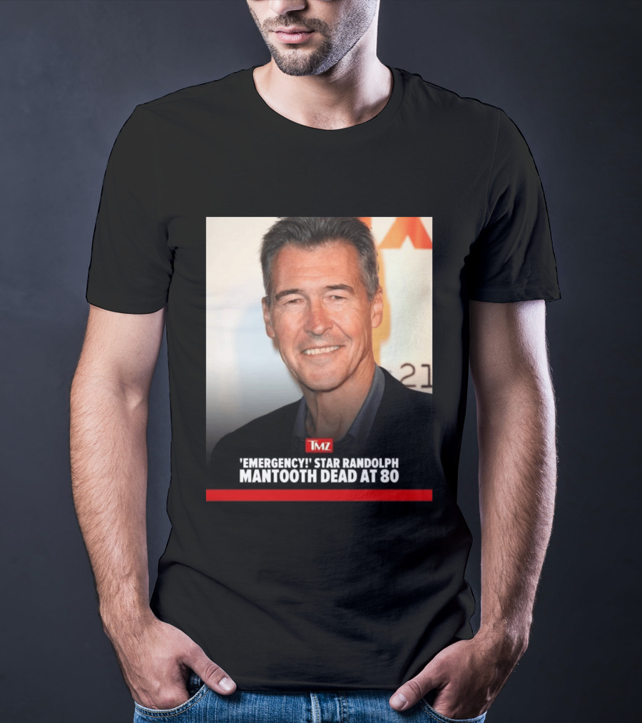 TMZ 'Emergency!' Star Randolph Mantooth Dead At 80 T-Shirt